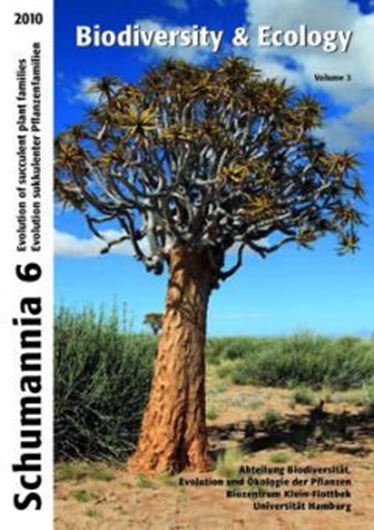 Evolution of succulent plant families / Evolution sukkulenter Pflanzenfamilien. 2010. (Biodiversity and ecology, Vol.3). (Schumannia, 6). illus. figs. maps. 296 p. gr8vo. Paper bd.- Bilingual, in English and German.