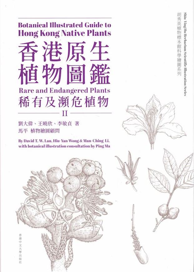 Botanical Illustrated Guide to Hong Kong Native Plants. Rare and endangered plants.Volume 2.2024.  illus. (col. & b/w). XXX, 345 p. 4to. Hardcover. - Bilingual (English / Chinese)
