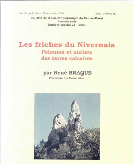 Les friches du Nivernais. Pelouses et ourlets des terres calcaires. 2001. ( Bull. Soc. Bot. du Centre Oest, NS, No. spéial 21). illus.(col.). 253 p. gr8vo. Paper bd. - In French.