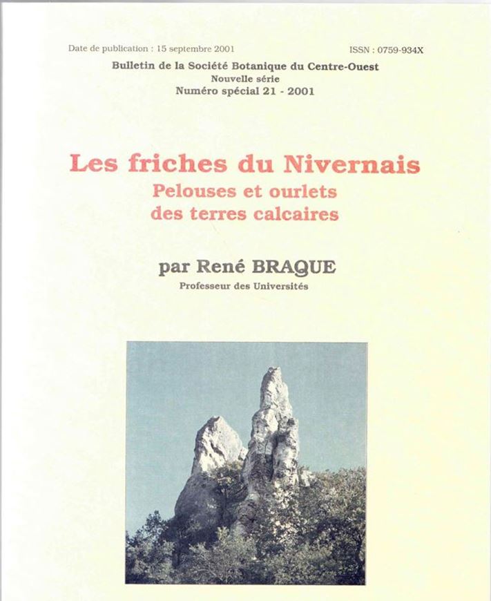 Les friches du Nivernais. Pelouses et ourlets des terres calcaires. 2001. ( Bull. Soc. Bot. du Centre Oest, NS, No. spéial 21). illus.(col.). 253 p. gr8vo. Paper bd. - In French.