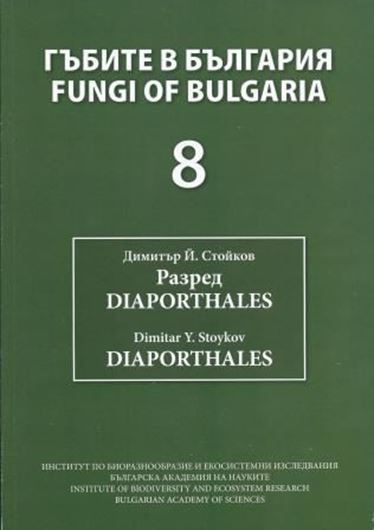 Volume 8: Stoykov, Dmitar Y.: Diaporthales. 2012. 82 figs. (line - drawings.) 319 p. gr8vo. Paper bd. -In Bulgarian, with 64 pages of English summary (including the keys).