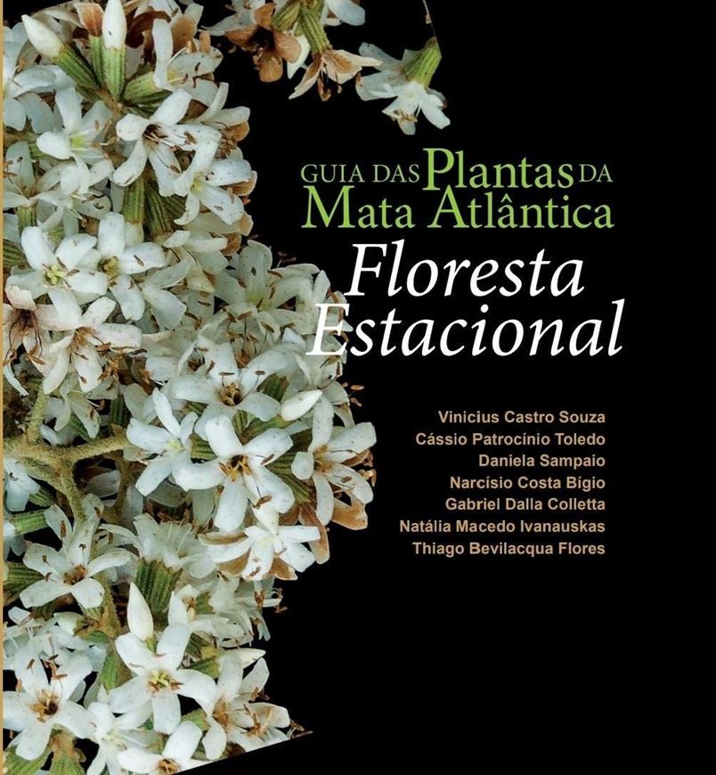 Guia das plantas da Mata Atlantica - Floresta Estacional (=Guide to Atlantic Forest Plants - Seasonal Forest ). 2020. ca. 1000 col. photogr. 360 p. gr8vo. Hardcover. - In Portuguese, with Latin nomenclature.