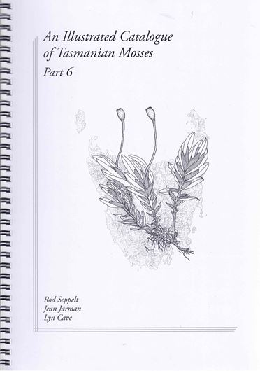 An Illustrated Catalogue of Tasmanian Mosses. Part 6. 2025.  60 pls. (= line drawings). 76 p. gr8vo. Ringbinder.
