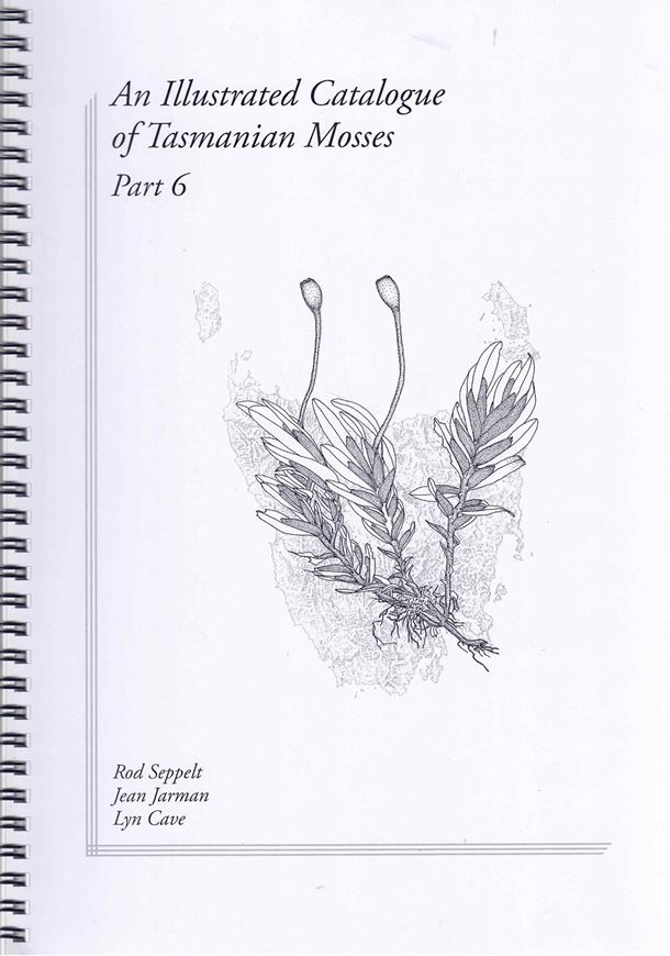 An Illustrated Catalogue of Tasmanian Mosses. Part 6. 2025.  60 pls. (= line drawings). 76 p. gr8vo. Ringbinder.
