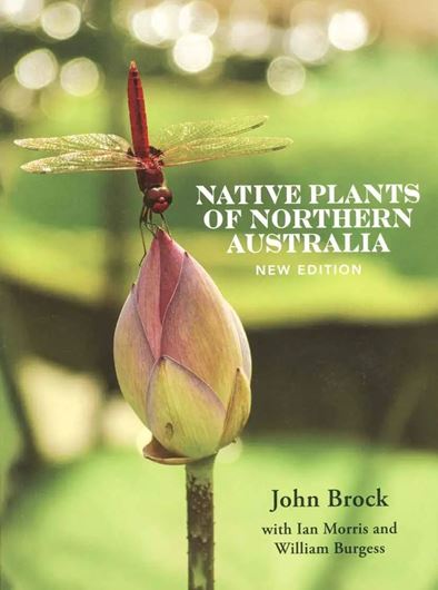 Native Plants of Northern Australia. Revised and augmented ed. 2026. illus. (col.). 408 p. gr8vo. Paper bd.