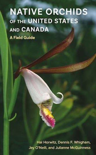 Native Orchids of the United States and Canada. A Field Guide. 2026. 571 col. figs. 143 maps. 368 p. Paper bd.