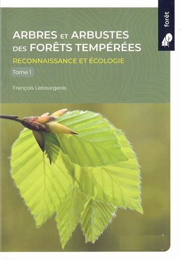 Arbres et arbustes des forêts tempérées. Reconnaissance et écologie. 2 volume 2025. 799 p.- In French.