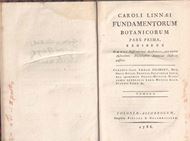 Caroli Linnaeis Fundamentorum Botanicorum ... 2 volumes. 1786.Several foldg. copper plates. LXXVI, 604, 732 p. & Coloniae Plantarum. quas praeside. D.D. Carolo Linneo, Proposuit Johannes Flygare, Dalekarus. Upsala 1768. 52 p. gr8vo. Halfleather.