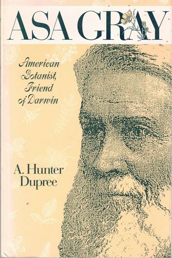 Asa Gray. American Botanist, Friend of Darwin. 1959. XXII, 503 p. gr8vo. Paper bd.