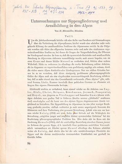 Untersuchungen zur Sippengliederung und Arealbildung in den Alpen. 3 Teile. 1952-1954. (Jahrb. Ver. Schutze Alpenpflanzen u. Tiere, 17:93-133; 18: 135- 158; 19: 97-139).. gr8vo. Geheftet.