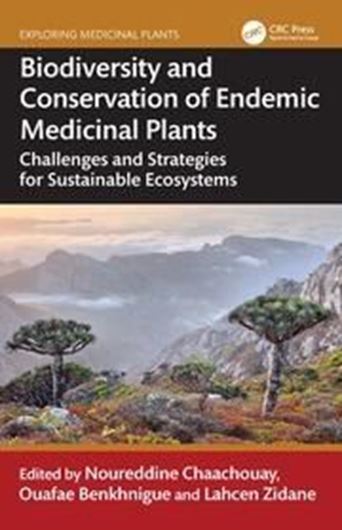 Biodiversity and Conservation of Endemic Medicinal Plants. Challenges and Strategies for Sustainbale Ecosystems. 2026.(Exploring Medicinal Plants). 14 line drawgs. 21 tabs. 142 figs.  392 p. gr8vo. Hardcover.