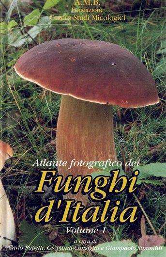 Atlante fotografico dei Funghi d'Italia. Volume 1. 2000. Approx. 550 col. photographs. CXVIII, 511 p. 8vo. Hardcover.