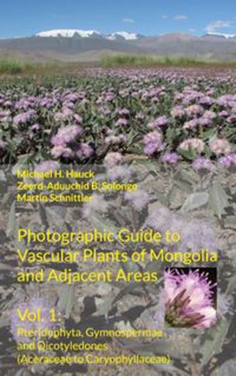 Photographic Guide to Vascular Plants of Mongolia and Adjacent Areas. Volume 1. 2026. 1873 col. photogr. 444 p. gr8vo. Hardcover.
