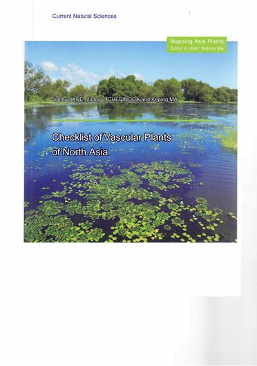 Checklist of Vascular Plants of North Asia. (Bei yà wéi guan zhíwù mínglù). 2026. 393 p. gr8vo. Paper bd.- In English, with Latin nomenclature.