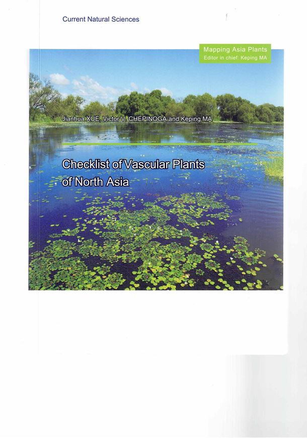 Checklist of Vascular Plants of North Asia. (Bei yà wéi guan zhíwù mínglù). 2026. 393 p. gr8vo. Paper bd.- In English, with Latin nomenclature.