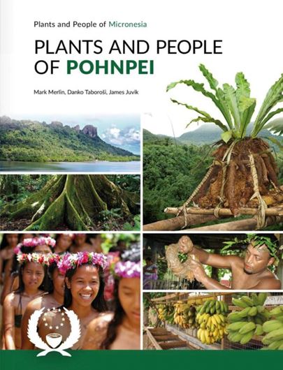 Plants and People of Pohnpei. 2026.(Plants and People ofMicronesia). 514 col. figs. 2 maps. 472 p. gr8vo. Hardcover.