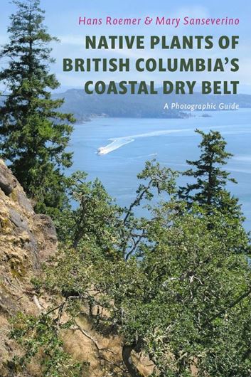 Native plants of british Columbia's coastal dry belt. A potographic guide. 2025. illus. (col.). VIII, 264 p. Paper bd.