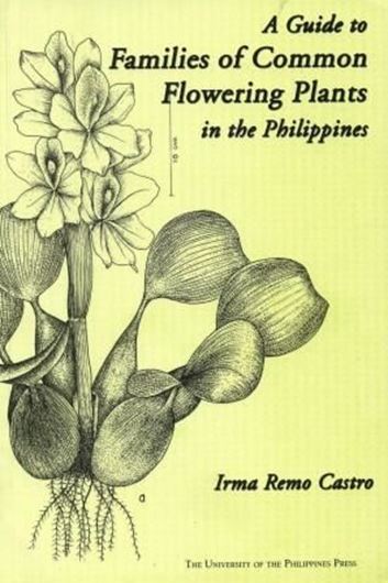 A Guide to Families of Common Flowering Plants in the Philippines. 2006. 73 col. photographs. XII, 199 p. gr8vo. Paper bd.