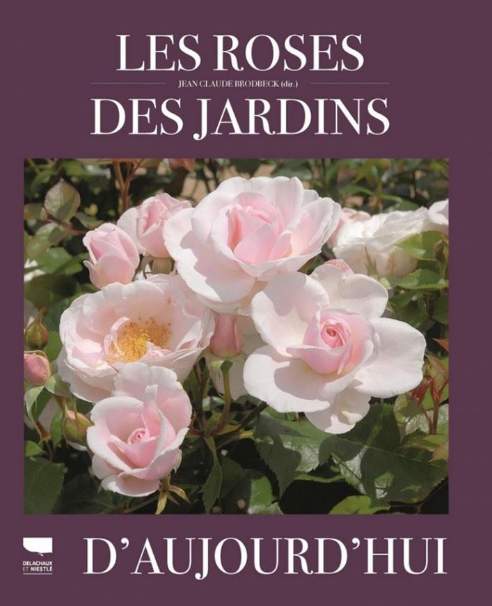Les Roses des jardin d'aujourd'hui. 2025. illus. (col.). 348 p. 4to. Hardcover.