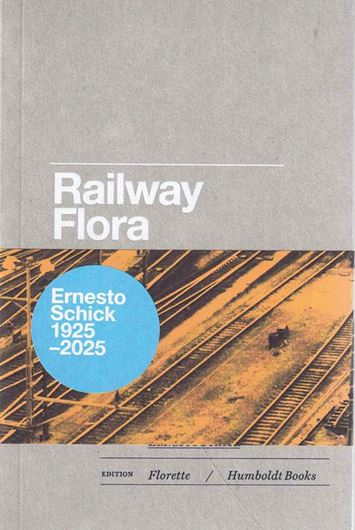 Railway Flora or nature’s revenge on man. Botanical observations on the area around the international marshalling yard of Chiasso, 1969 - 1978. 2025. illus. 168 p. 8vo, Paper bd.