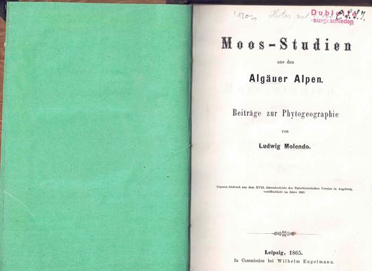 Moos - Studien aus dem Algäuer Alpen. Beiträge zur Phytogeographie. 1865. 160 S. gr8vo. Hardcover.