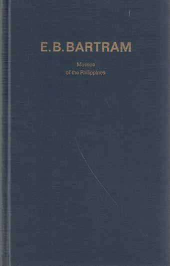 Mosses of the Philippines.(Manila 1939: Philipp. Jl. of Science, vol. 68). Reprint 1972. 510 figs. 437 p. gr8vo. Cloth.