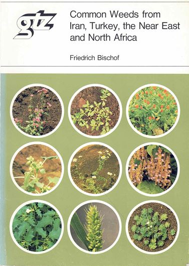 Common Weeds from Iran, Turkey, the Near East and North Africa. 1978. (Schriftenreihe der GtZ, vol. 49). approx. 200 col. photographs and water colours. 212,X p. 8vo. Paper bd.