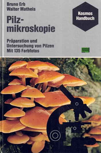 Pilzmikroskopie. Praeparation und Untersuchung von Pilzen. 1982. (Kosmos Handbuecher fuer die praktische naturwissenschaftliche Arbeit). 146 Photographien, davon 135 farbig. 22 Strichzeichnungen. 176 S. 8vo. Gebunden.