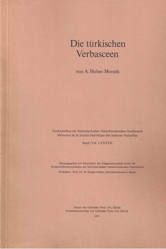 Die türkischen Verbasceen (Celsia, Staurophragma, Verbascum). 1971. (Denkschriften der Schweizerischen Naturforsch. Ges., Bd. 87). 18 Taf. 166 S.