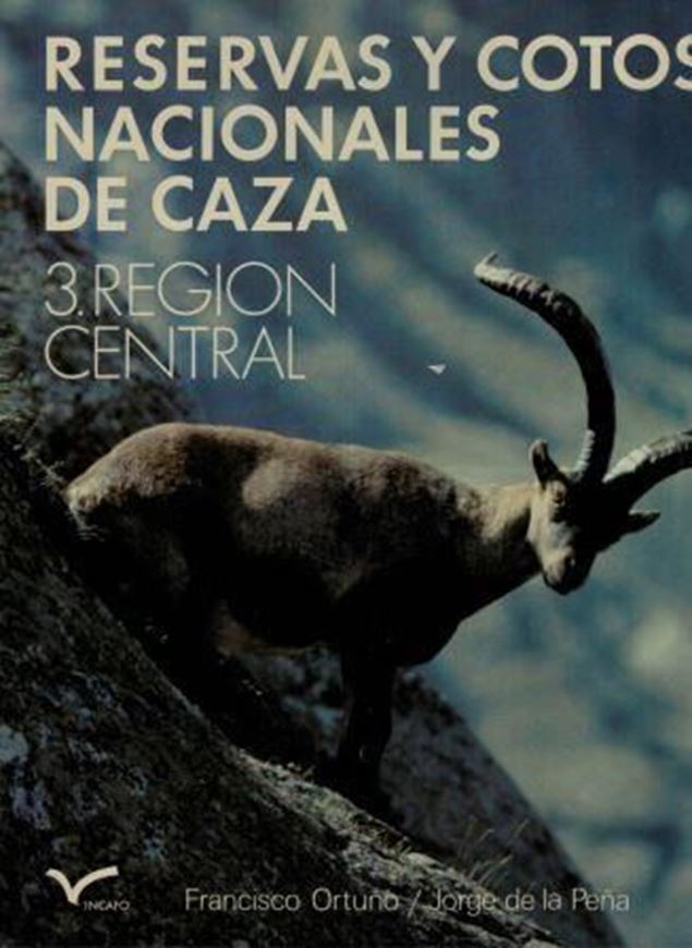 Reservas y Cotos Nacionales de Caza, 3: Region Central. 1978. (Naturaleza Espanola, 4). Many coloured photograp}hs and plates. 255 p. 4to. Cloth.- In Spanish.