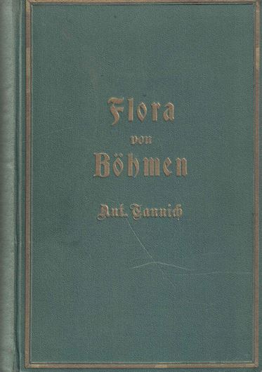 Bestimmungsbuch der Flora von Boehmen, mit 2 Tabellen im Anhang zum Bestimmen der wildwachsenden Baeume und wichtigsten Straeu- cher nach den Blaettern und nach den Winterknospen. Prag 1928. 51 (1 kol.)Taf. 575 S. gr8vo. Leinen.