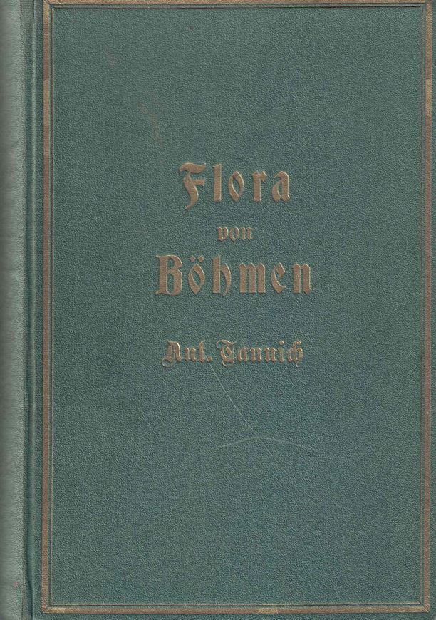 Bestimmungsbuch der Flora von Boehmen, mit 2 Tabellen im Anhang zum Bestimmen der wildwachsenden Baeume und wichtigsten Straeu- cher nach den Blaettern und nach den Winterknospen. Prag 1928. 51 (1 kol.)Taf. 575 S. gr8vo. Leinen.