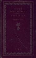 Index Horti Botanici Universitatis Hungaricae quae Pestini est.1788.(Reprint 1972). 26 pls. VI, 112 p. 8vo. Leather bound. - With a postscript to the reprinted edition by Sz. Priszter entitled 'The First Floristic Work from Central Hungary', 1972. 25 p.