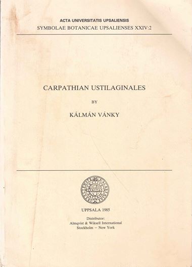Carpathian Ustilaginales. 1985. (Acta Univ. Upsaliensis, Symbolae Botanicae Upsalienses, XXIV:2). 241 figs. 309 p. gr8vo. Paper bound. (Dissertation).