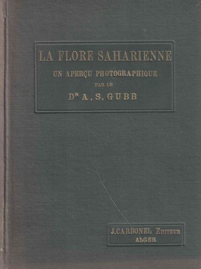 La Flore Saharienne. Un Apercu photographique. 1913.illustr. XVIII,129 p. Toile.