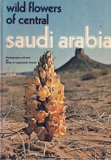 Wildflowers of Central Saudi Arabia. 1977. many col.photos. 114 p. gr8vo. Bound.