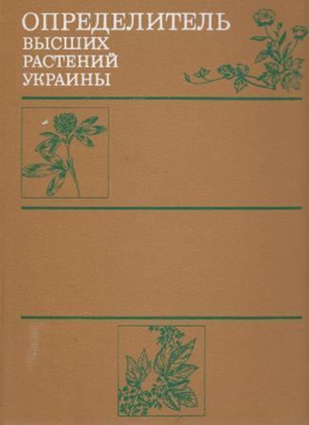 Opredelitel'Vyssich Rastenij Ukrainy. (Higher Plants of the Ukraine). 1987. 570 figs. 548 p. 4to. Bound. In Russian, with Latin species index.