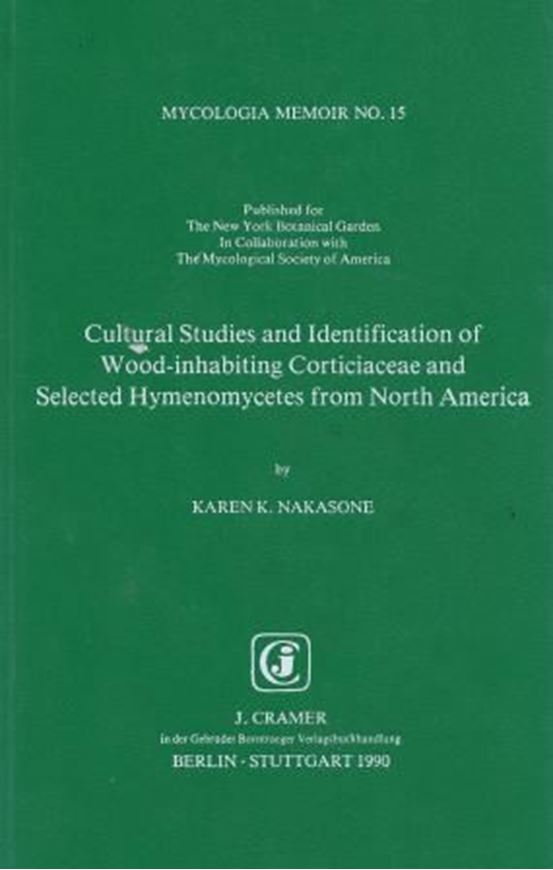 Volume 15: Nakasone, Karen K.: Cultural Studies and Identification of Wood-inhabiting Corticiaceae and Selected Hymenomycetes from North America. 1990. 84 figs.(=line-drawings).412 p. gr8vo. Hardcover.