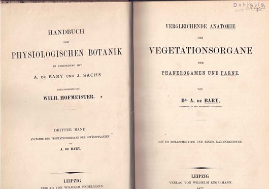 Vergleichende Anatomie der Vegetationsorgane der Phanerogamen und Farne. 1877. (Handbuch der Physiologischen Botanik in Ver- bindung mit A. de Bary und J. Sachs, Bd.3:Anatomie der Vegetationsorgane der Gefaesspflanzen). 241 Holzschnitten. 1 Namenregister. XVI,661 S. gr8vo. Halbleder.