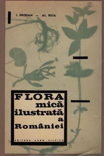 Flora mica ilustrata a Romaniei. 5th ed. 1966. 699 line- figs. 676 p. 8vo. Hardcover. - In Romanian, with Latin nomenclature and Latin species index.
