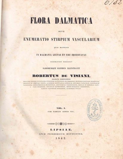 Flora Dalmatica, sive enumeratio stirpium vascu- larium, quas hactenus in Dalmatia lectas et sibi observatas, descripsit, rariorumque iconibus illustravit. 3 Bände. Lipsiae 1842-1852. 57 hand- coloured copper-engravings.908 p.4to.Modern hardcover.-With: Supplementum. Opus suum novis curis castigante et augente..Venetiis 1872. (Memorie dell'imp.reale Istituto Veneto di scienze, lettere ed arti 16) 