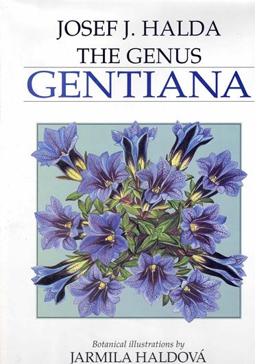 The Genus Gentiana. Illustrated by Jarmila Haldova. 1996. 22 col. plates. Many line - drawings. 209 p. 4to. Hardcover.
