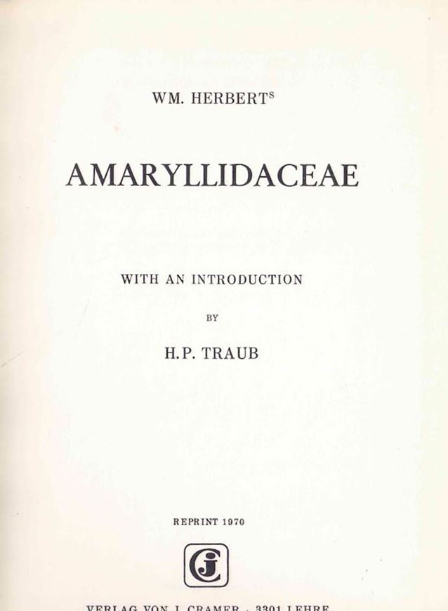 Amaryllidaceae. Preceded by an attempt to arrange the monocotyledonous orders, and followed by a treatise on cross - bread vegetables.With supplement.1837. (Reprint 1970, Historiae Naturalis Classica, LXXIX).). 48 plates. 436 p. gr8vo. Cloth.