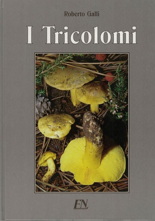I Tricolomi. Atlante pratico-monografico per la determinazione del genere Tricholoma (Fr.) Staude. 1999. (Reprint 2005) 163 col. photogr. 271 p. 4to. Hardcover.- In Italian.