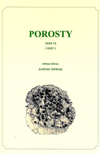 Porosty (Lichenes) 06, Part 2: Buelliaceae (Physciaceae sensu strictu). 1998. 26 photographic plates. 236 p. gr8vo. Paper bd. - In Polish, with Latin nomenclature and Latin species index.