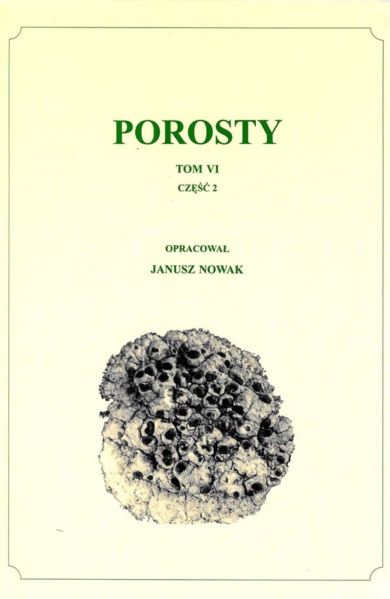 Porosty (Lichenes) 06, Part 2: Buelliaceae (Physciaceae sensu strictu). 1998. 26 photographic plates. 236 p. gr8vo. Paper bd. - In Polish, with Latin nomenclature and Latin species index.