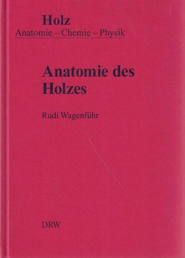 Anatomie des Holzes. Strukturanalytik - Identifizierung - Nomenklatur - Mikrotechnologie. 1999. illus. 188 S. gr8vo. Leinen.