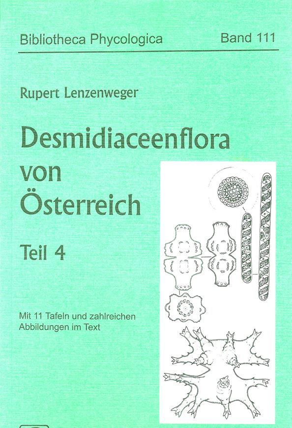Volume 111: Lenzenweger, Rupert: Desmidiaceen- flora von Österreich. Teil 4: Ergänzungen zur österreichischen Desmidiaceenflora, die Mesotaeniaceen Österreichs und eine Zusammen- fassung der bisher in Österreich gefundenen Desmidiaceen. 2003. 11 Taf. Viele Fig. im Text. 87 S. Broschiert.