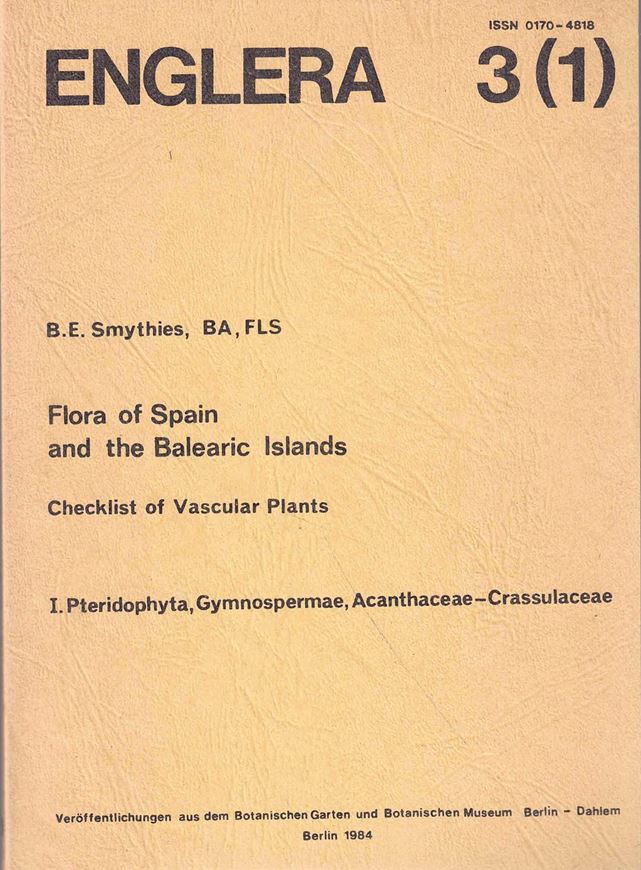 Flora of Spain and the Balearic Islands. Checklist of Vascular Plants. Part 1: Pteridophyta, Gymnospermae, Acanthaceae- Crassulaceae. 1984. (Englera, Vol. 3, no. 1). XXXIII,212 p. gr8vo. Paper bd.