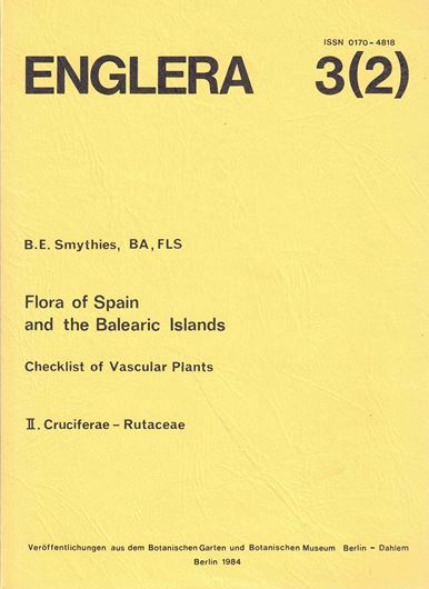Flora of Spain and the Balearic Islands. Checklist of Vascular Plants. Part 2: Cruciferae-Rutaceae. 1984. (Englera, Vol. 3, no. 2). 274 p. gr8vo. Paper bd.